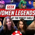 Легенды Geek Women за покерным столом — серия, которая переписывает историю женщин в покере