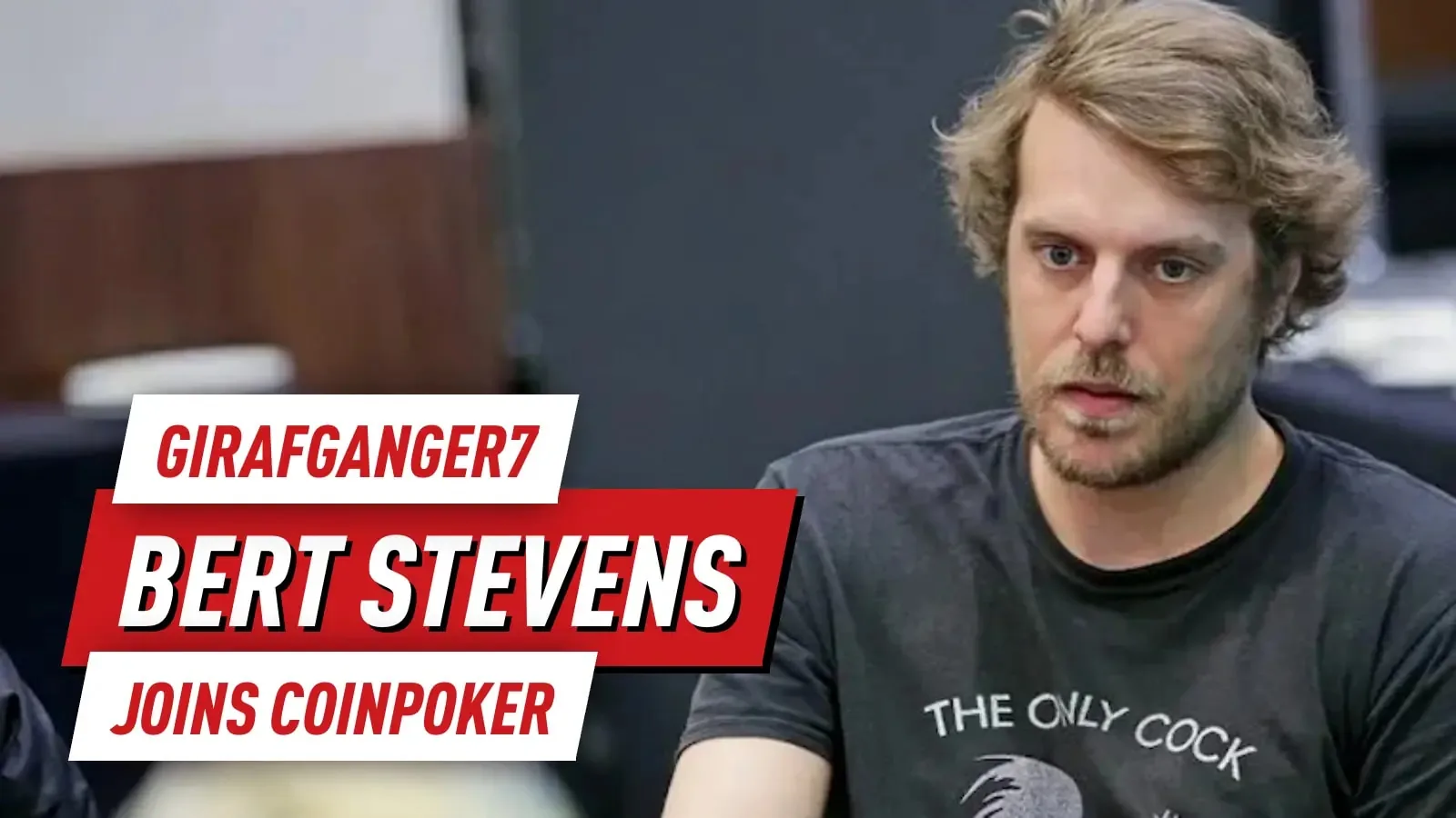 Bert "Girafganger7" Stevens присоединяется к CoinPoker: Король чердака возвращается
