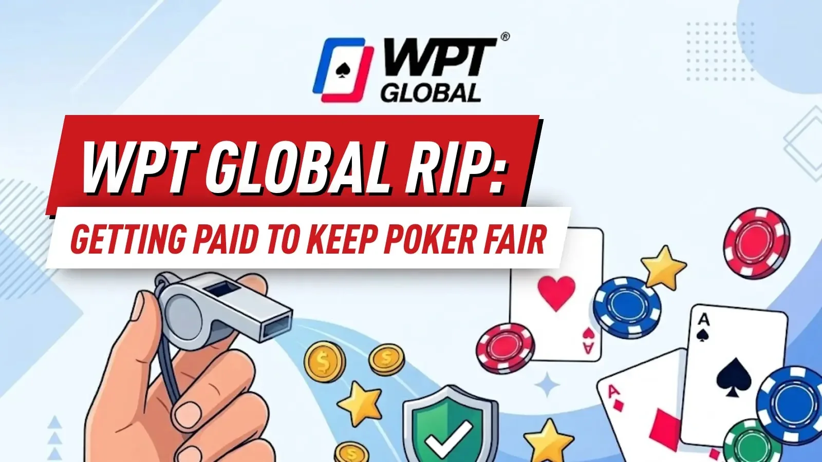 WPT Global RIP: Получайте вознаграждение за обеспечение честной игры в покер