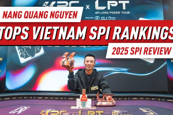 Обзор SPI по вьетнамскому покеру 2025: Десять лучших вьетнамских игроков в покер