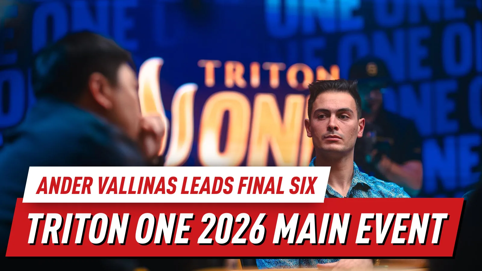 Ander Vallinas лидирует в Main Event Triton ONE 2026 перед финальным днем с финальной шестеркой