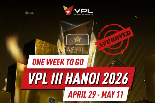 Осталась одна неделя! Вьетнамская покерная лига (VPL) Ханой 2026 официально подтверждена