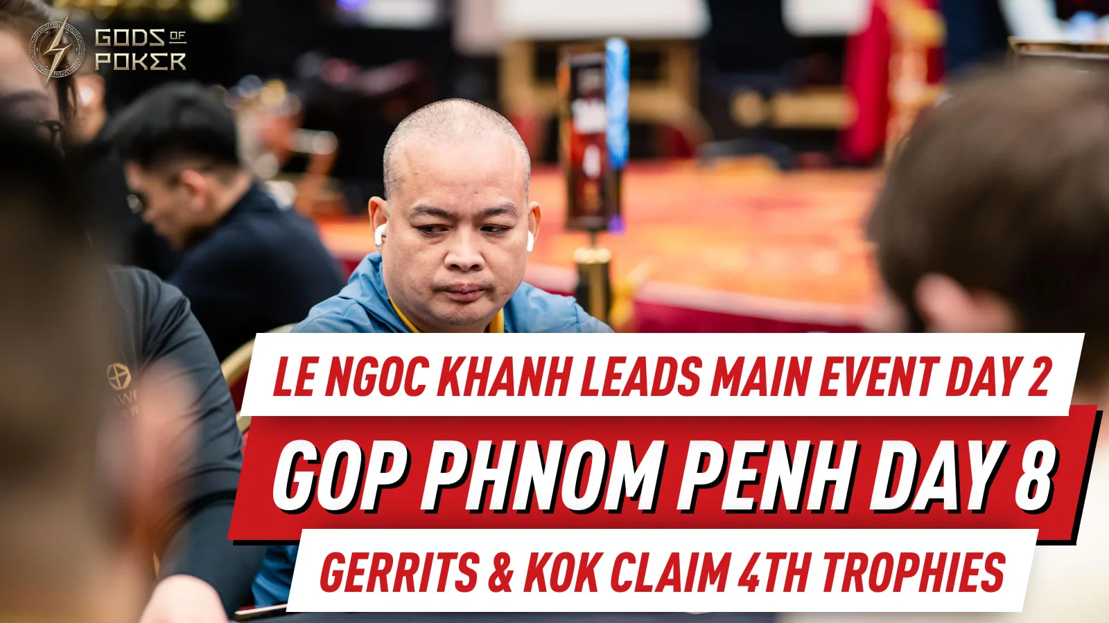 День 8 на GOP Пномпень: Ле Нгок Кхань лидирует в Main Event Day 2, Джун Ян Кок и Мартейн Герритс завоевывают четвертые трофеи, GOP Mini Main начался