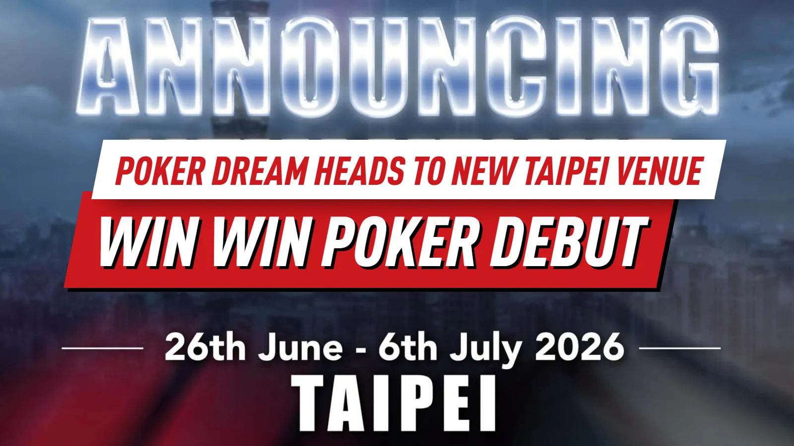 Poker Dream направляется в Тайбэй, поскольку Win Win Poker проводит первый турнир