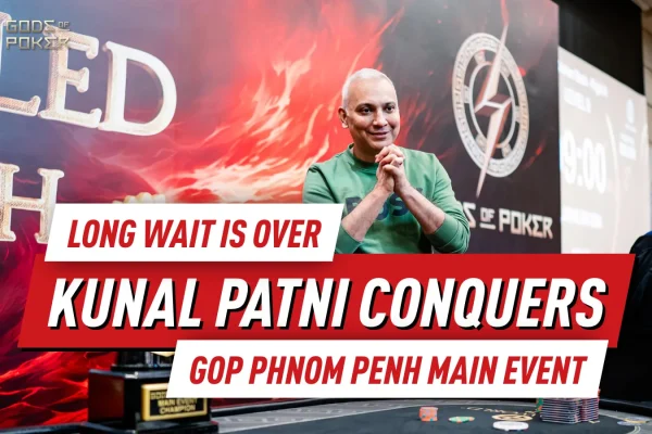 Kunal Patni завершает десятилетнее ожидание победой в Main Event GOP Phnom Penh, выиграв главный приз $109,540