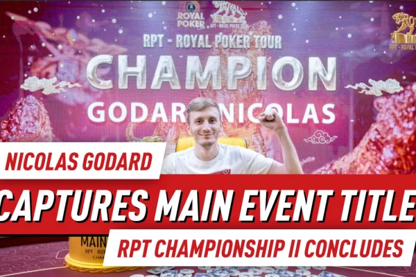 RPT Championship II Hanoi завершился победой Николя Годара в Main Event