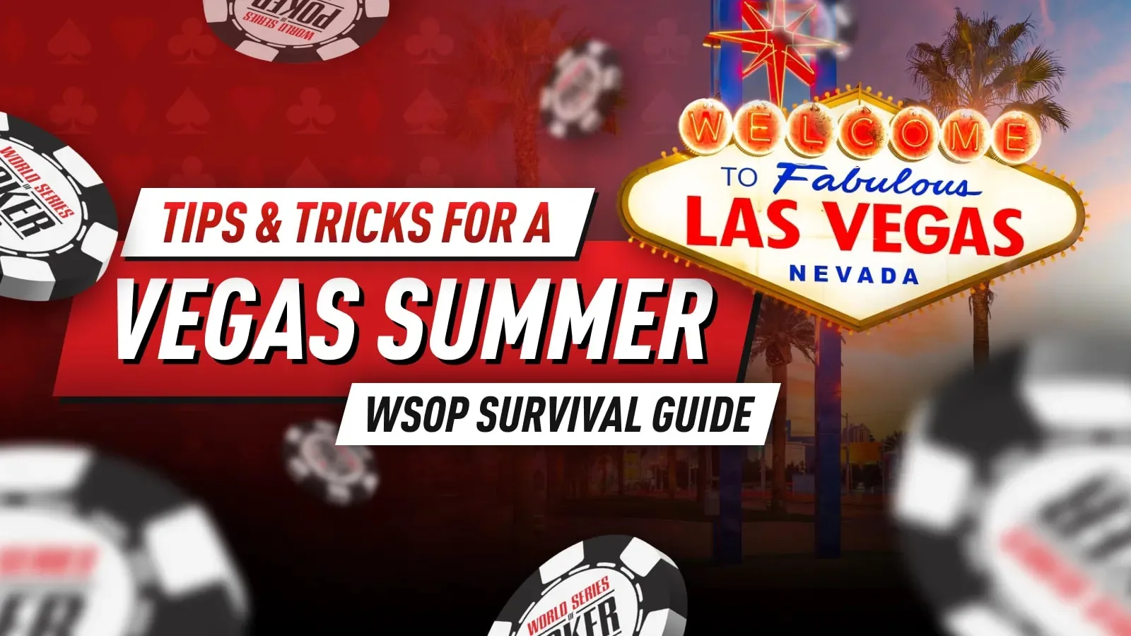 WSOP Руководство по выживанию: советы и хитрости для летнего Вегаса