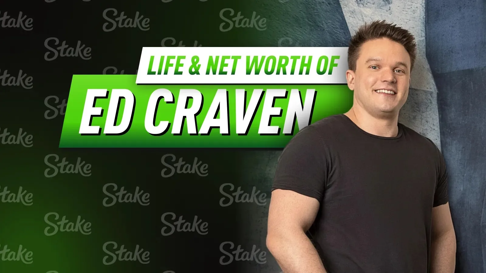 Ed Craven Net Worth and Life 2026: Основатель Stake Casino