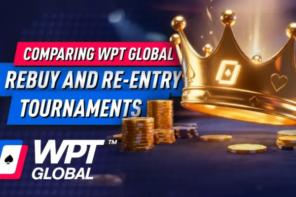 Сравнение WPT Global: Важное различие между турнирами с ребаем и реэнтри
