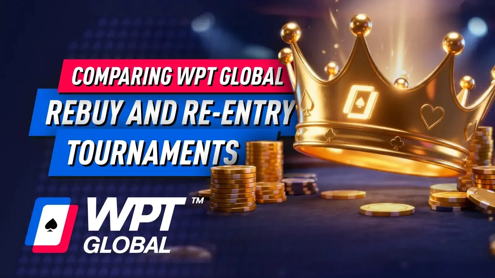 Сравнение WPT Global: Важное различие между турнирами с ребаем и реэнтри