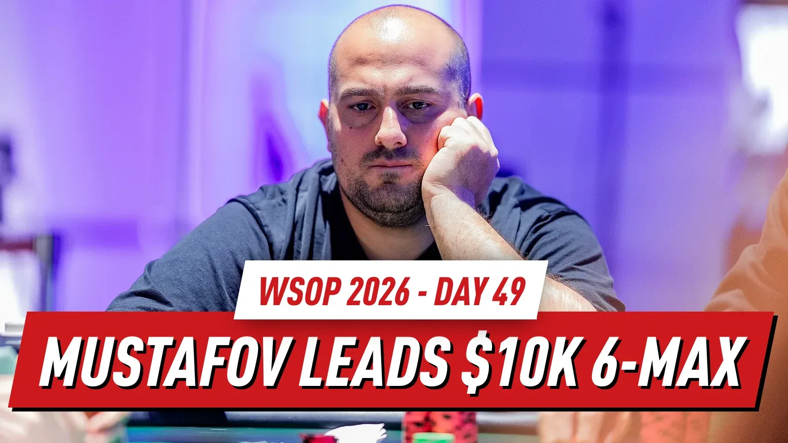 2026 WSOP День 49 Итоги: Фахредин Мустафов ведет в финальной четверке в $10K 6-Max