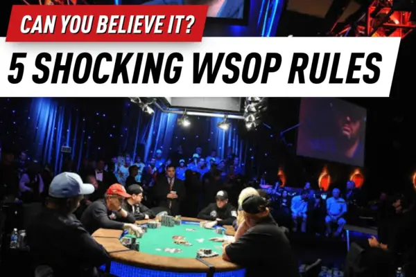 5 шокирующих и странных правил WSOP, в существование которых вы не поверите