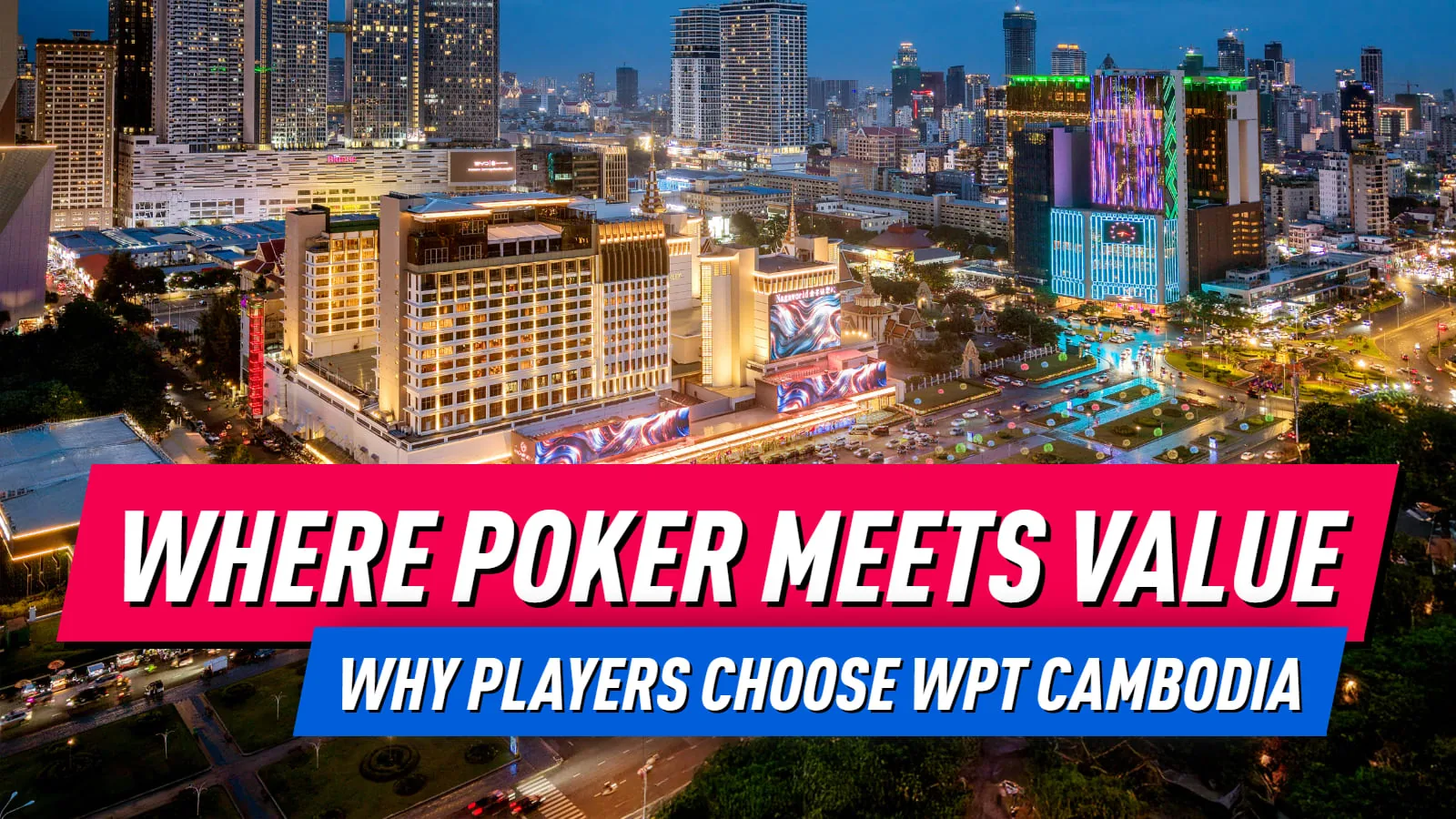 WPT® Cambodia Предлагает номера за $55, VIP-доступ и Бесплатное проживание для хайроллеров