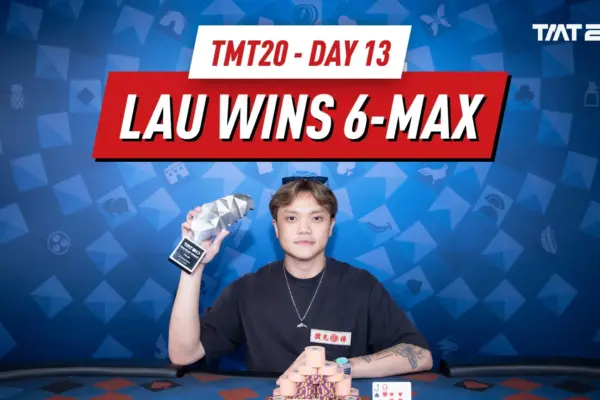TMT20 День 13: Ансон Лау выигрывает 6-Max NLH на сумму 186 600 TWD, семь чемпионов коронованы